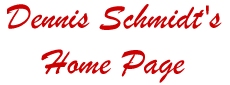 Dennis Schmidt's Home Page